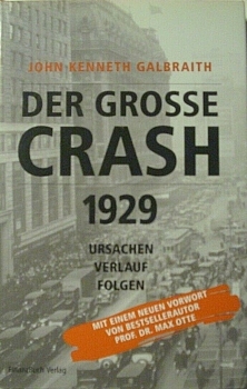 Der grosse Crash 1929 - Ursachen Verlauf Folgen von John Kenneth Galbraith